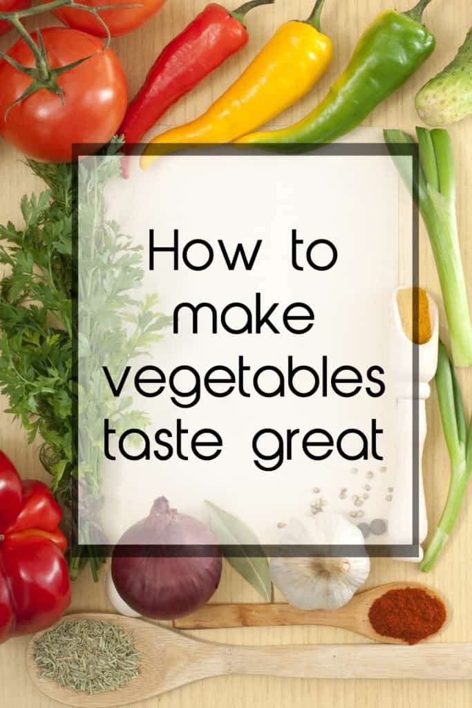 how to make vegetables taste great
