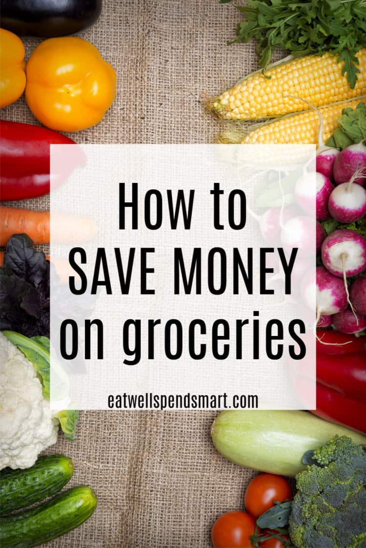 How to save money on groceries - Eat Well Spend Smart