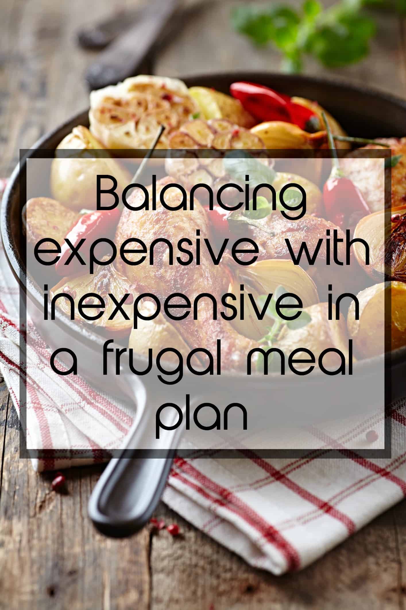 balancing expensive with inexpensive in a frugal meal plan
