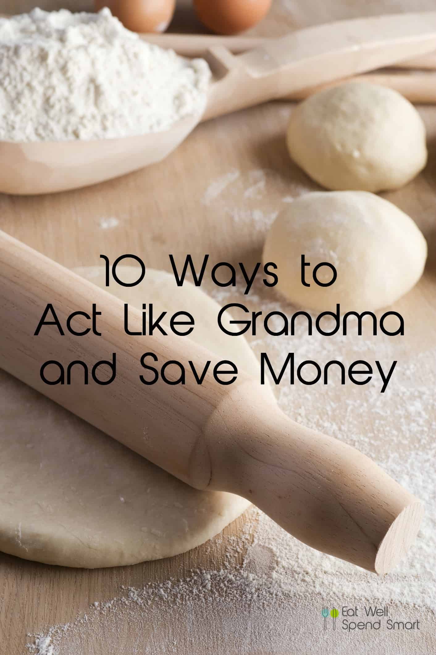 10 ways to act like Grandma and save money.