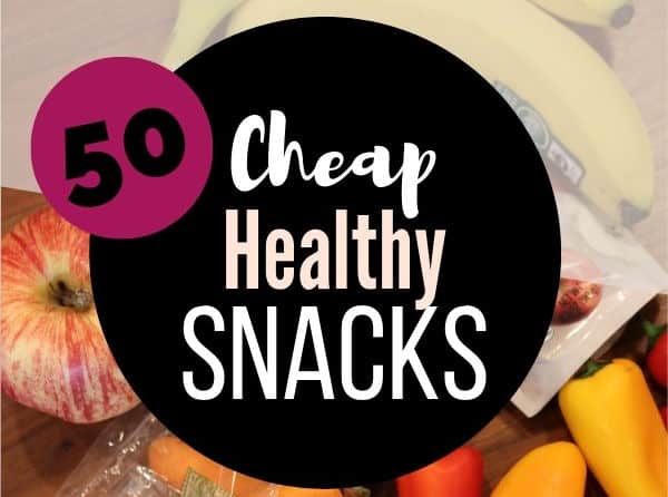 50 Cheap Healthy Snacks - Eat Well Spend Smart