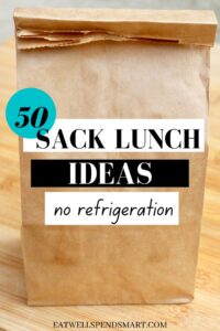 Sack lunch ideas- no refrigeration